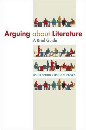 Arguing about Literature: A Brief Guide de John Schilb