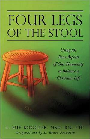 Four Legs of the Stool de L. Sue Boggler