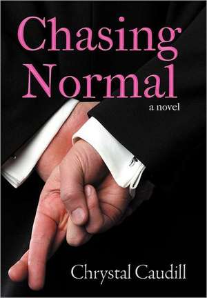 Chasing Normal de Chrystal Caudill