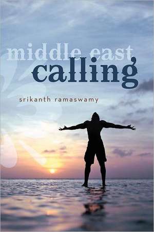 Middle East Calling de Srikanth Ramaswamy