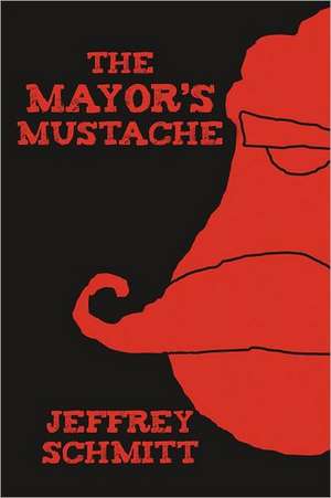 The Mayor's Mustache de Jeffrey Schmitt