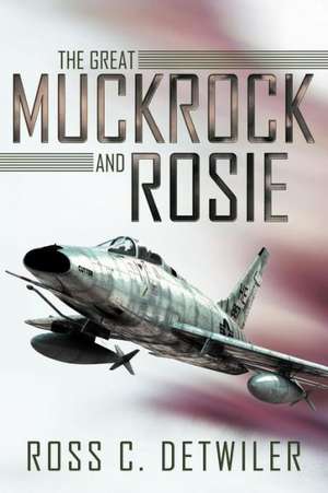 The Great Muckrock and Rosie de Ross C. Detwiler