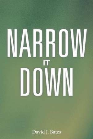 Narrow It Down de David J. Bates