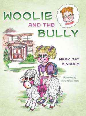 Woolie and the Bully de Mark Jay Bingham