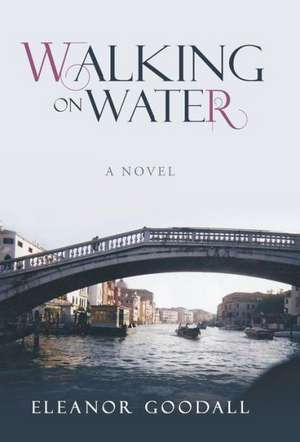 Goodall, E: Walking on Water