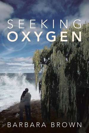 Seeking Oxygen de Barbara Brown