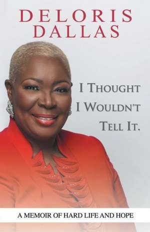 I Thought I Wouldn'T Tell It de Deloris Dallas