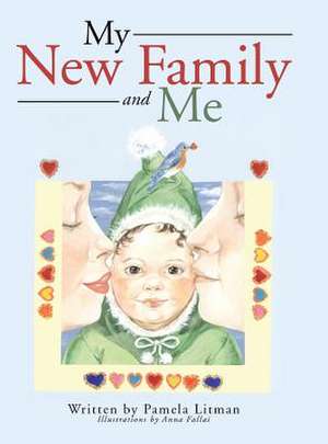 My New Family and Me de Pamela Litman