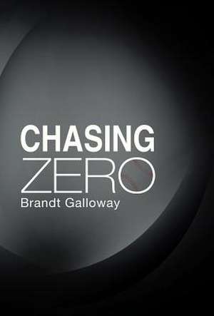 Chasing Zero de Brandt Galloway