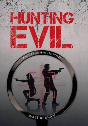 Hunting Evil de Walt Branam