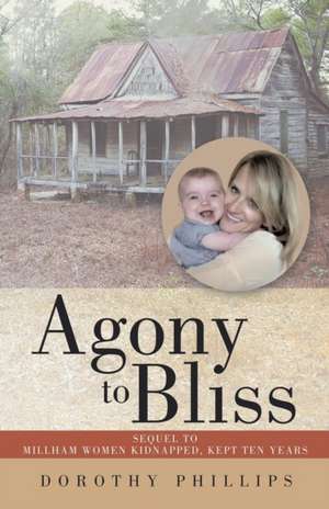 Agony to Bliss de Dorothy Phillips