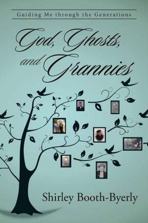 God, Ghosts, and Grannies de Shirley Booth-Byerly