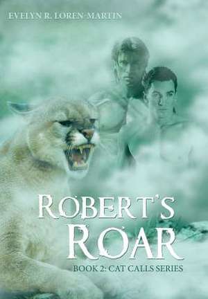 Robert'S Roar de Evelyn R. Loren-Martin