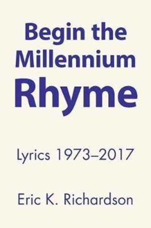 Begin the Millennium Rhyme de Eric K. Richardson