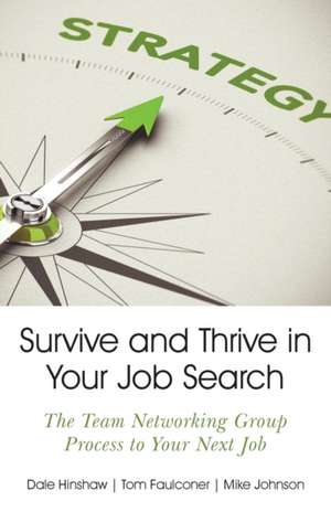 Survive and Thrive in Your Job Search de Dale Hinshaw