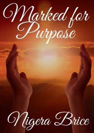 MARKED FOR PURPOSE de Nigera Brice