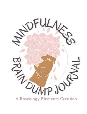 Mindfulness Brain Dump Journal de Roseology Elements