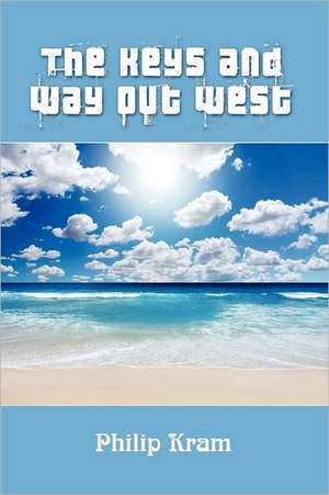 The Keys and Way Out West de Philip Kram