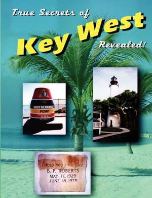 True Secrets of Key West Revealed! de Marcus Varner