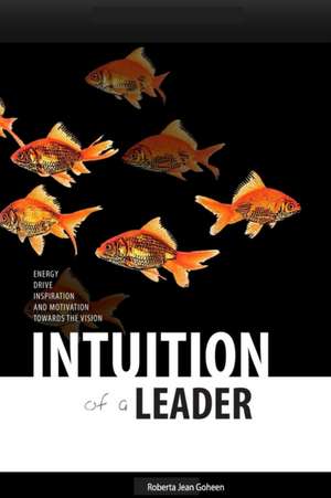 Intuition of A Leader de Roberta Jean Goheen