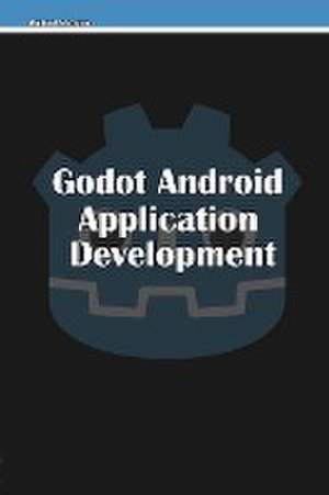 Godot Android Application Development de Michael McGuire