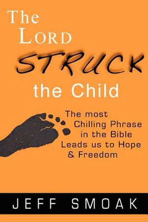 The Lord Struck the Child de Jeff Smoak