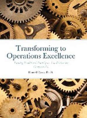 Transforming to Operations Excellence de Darrell Casey