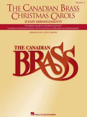 The Canadian Brass Christmas Carols: 15 Easy Arrangements 2nd Trumpet de Lloyd Larson