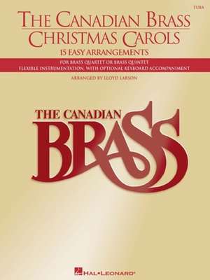 The Canadian Brass Christmas Carols: 15 Easy Arrangements Tuba (B.C.) de Lloyd Larson