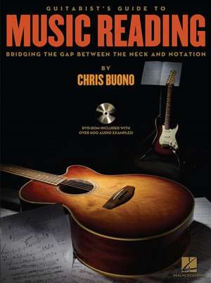 Guitarist's Guide to Music Reading: Bridging the Gap Between the Neck and Notation (Bk/Online Audio) [With DVD ROM] de Chris Buono