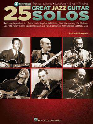 25 Great Jazz Guitar Solos: Transcriptions * Lessons * BIOS * Photos de Paul Silbergleit