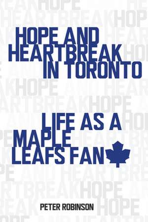 Hope and Heartbreak in Toronto de Peter Robinson