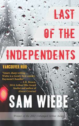 Last of the Independents de Sam Wiebe