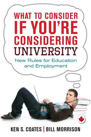 What to Consider If You're Considering University: New Rules for Education and Employment de Ken S. Coates