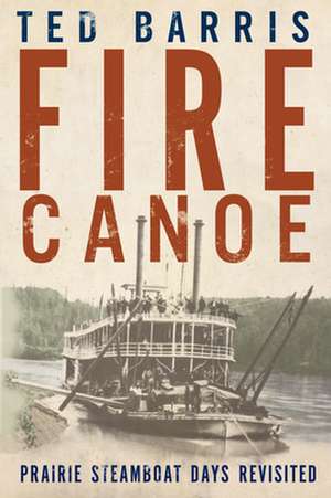 Fire Canoe de Ted Barris