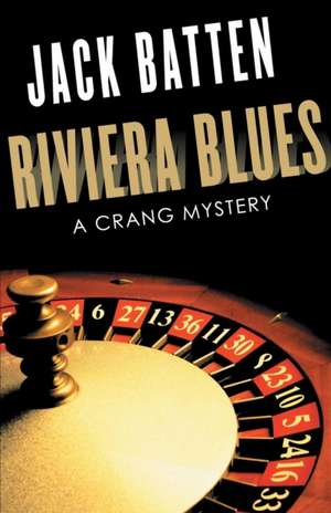 Riviera Blues: A Crang Mystery de Jack Batten