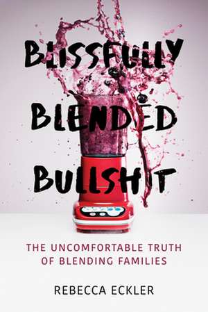 Blissfully Blended Bullshit de Rebecca Eckler