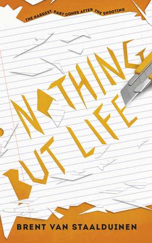 Nothing But Life de Brent van Staalduinen