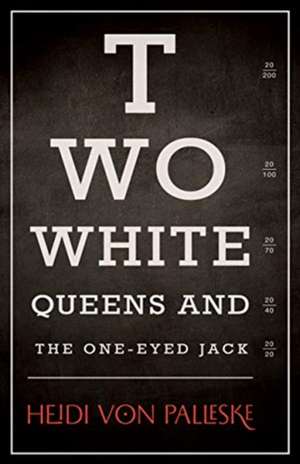 Two White Queens and the One-Eyed Jack de Heidi von Palleske