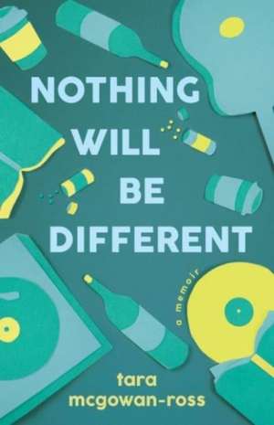 Nothing Will Be Different de Tara McGowan-Ross