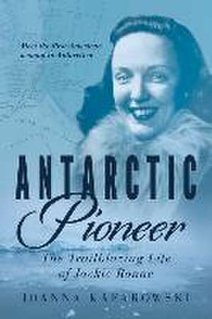 Antarctic Pioneer de Joanna Kafarowski