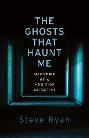 The Ghosts That Haunt Me de Steve Ryan