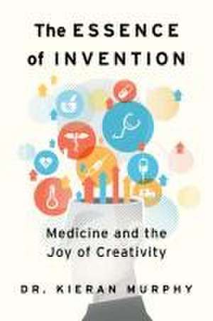 The Essence of Invention de Kieran Murphy