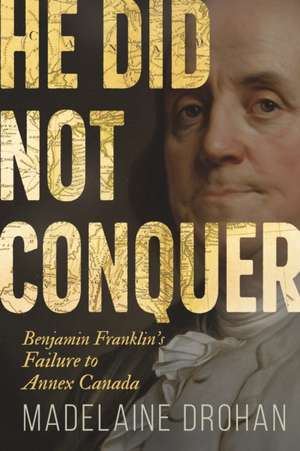 He Did Not Conquer de Madelaine Drohan