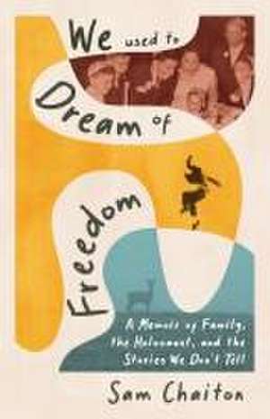 We Used to Dream of Freedom de Sam Chaiton