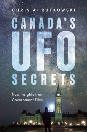Canada's UFO Secrets de Chris A Rutkowski