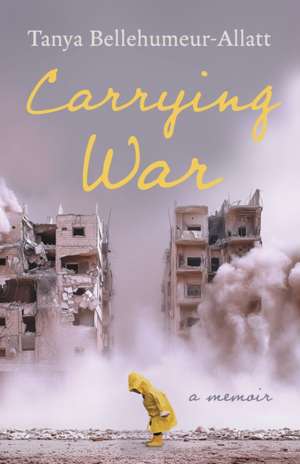 Carrying War de Tanya Bellehumeur-Allatt