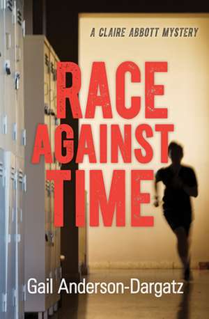 Race Against Time: A Claire Abbott Mystery de Gail Anderson-Dargatz