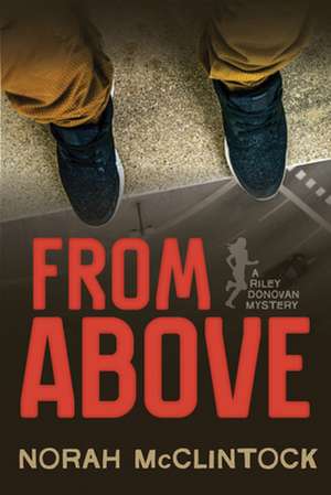 From Above: A Riley Donovan Mystery de Norah McClintock