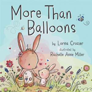 More Than Balloons de Lorna Crozier